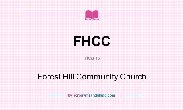 What does FHCC mean? It stands for Forest Hill Community Church