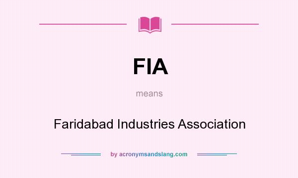 What does FIA mean? It stands for Faridabad Industries Association