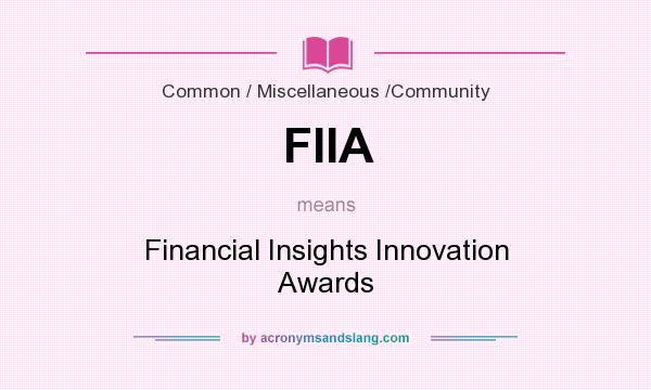 What does FIIA mean? It stands for Financial Insights Innovation Awards