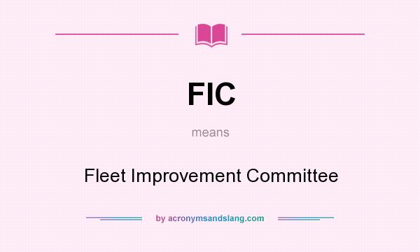 What does FIC mean? It stands for Fleet Improvement Committee