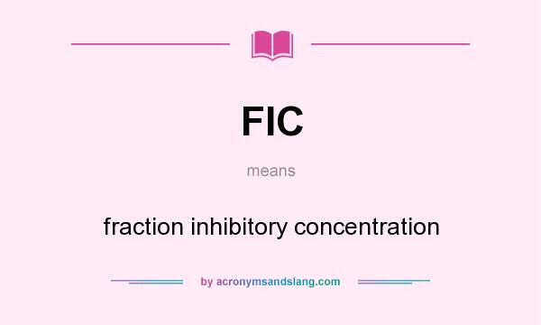 What does FIC mean? It stands for fraction inhibitory concentration
