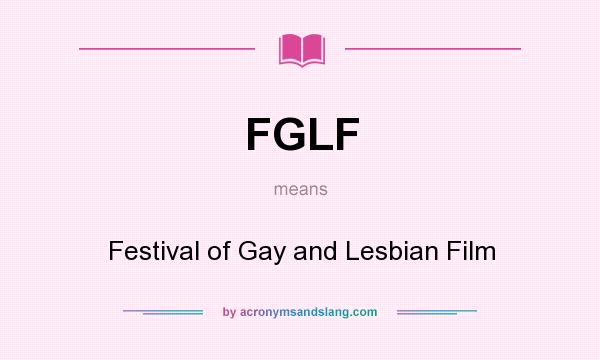 What does FGLF mean? It stands for Festival of Gay and Lesbian Film