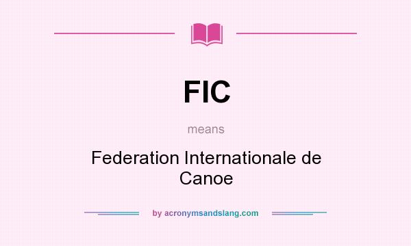 What does FIC mean? It stands for Federation Internationale de Canoe