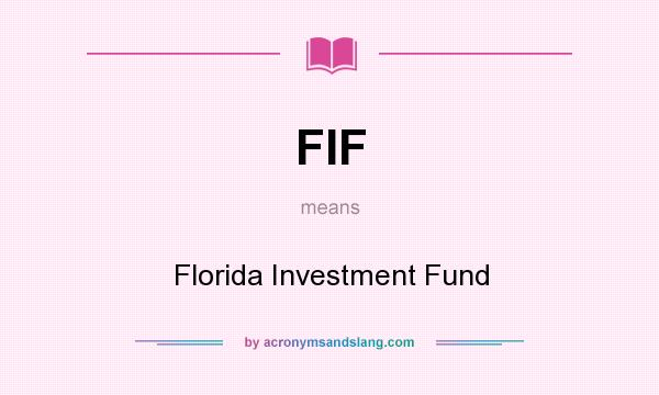 What does FIF mean? It stands for Florida Investment Fund