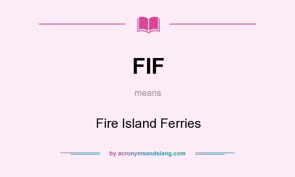 What does FIF mean? It stands for Fire Island Ferries