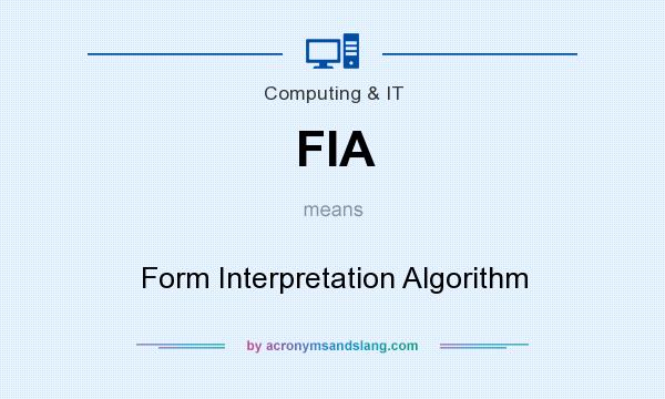 What does FIA mean? It stands for Form Interpretation Algorithm