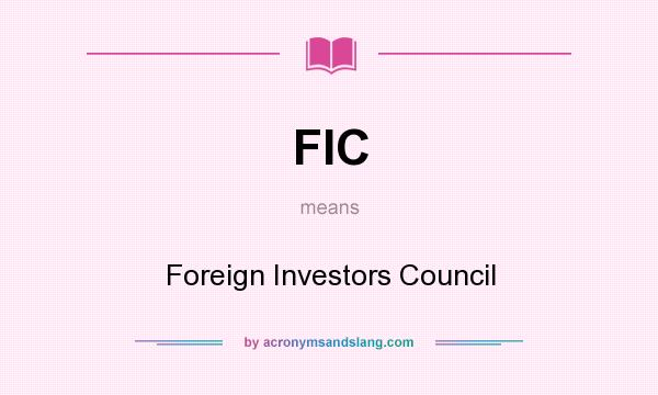 What does FIC mean? It stands for Foreign Investors Council