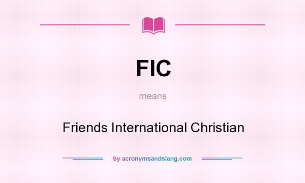 What does FIC mean? It stands for Friends International Christian