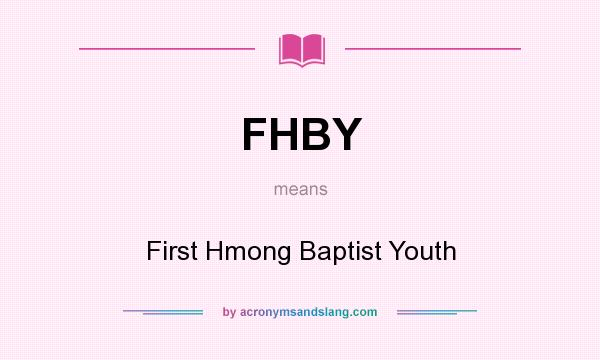 What does FHBY mean? It stands for First Hmong Baptist Youth