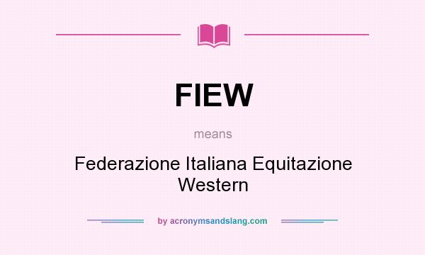 What does FIEW mean? It stands for Federazione Italiana Equitazione Western