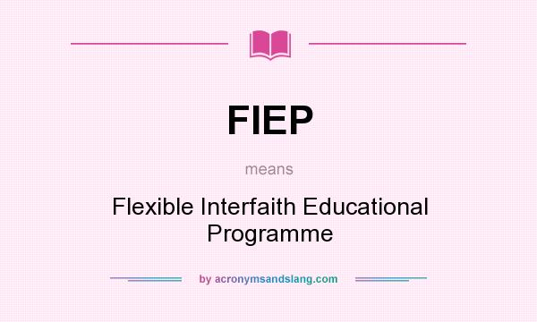 What does FIEP mean? It stands for Flexible Interfaith Educational Programme