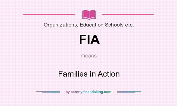 What does FIA mean? It stands for Families in Action