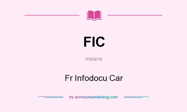 What does FIC mean? It stands for Fr Infodocu Car