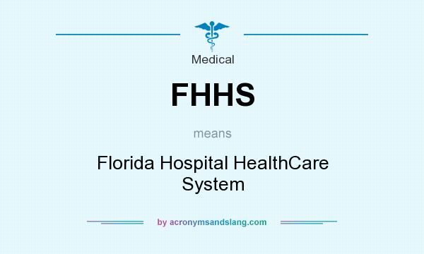 What does FHHS mean? It stands for Florida Hospital HealthCare System