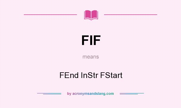 What does FIF mean? It stands for FEnd InStr FStart