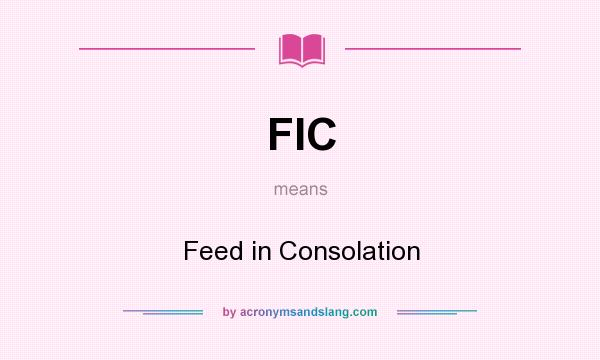 What does FIC mean? It stands for Feed in Consolation
