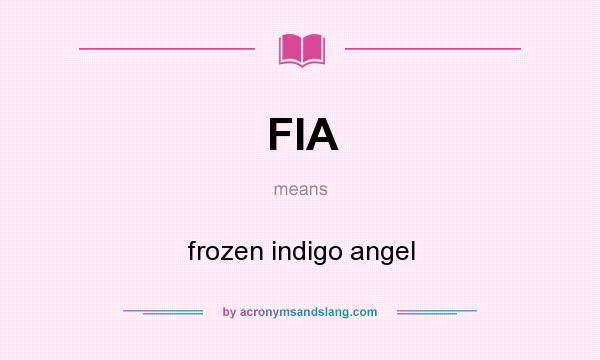 What does FIA mean? It stands for frozen indigo angel