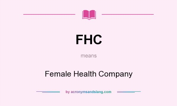 What does FHC mean? It stands for Female Health Company