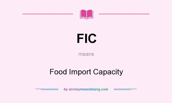 What does FIC mean? It stands for Food Import Capacity