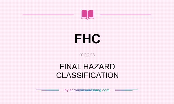 What does FHC mean? It stands for FINAL HAZARD CLASSIFICATION