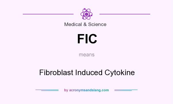 What does FIC mean? It stands for Fibroblast Induced Cytokine