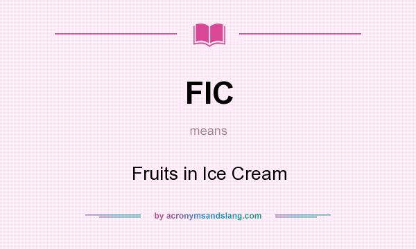 What does FIC mean? It stands for Fruits in Ice Cream
