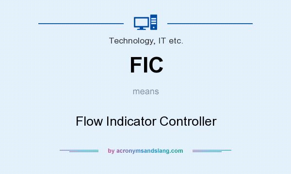 What does FIC mean? It stands for Flow Indicator Controller