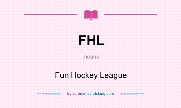 What does FHL mean? It stands for Fun Hockey League
