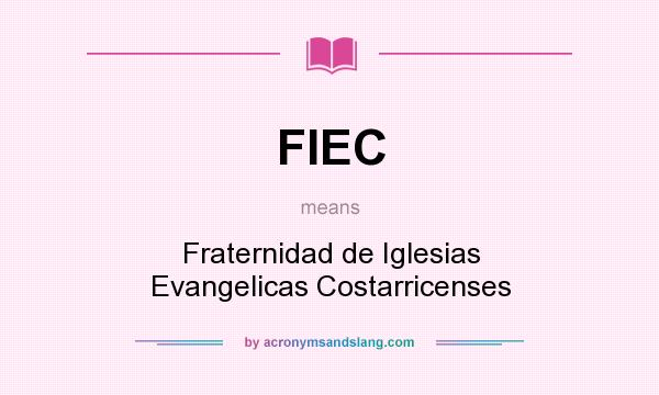 What does FIEC mean? It stands for Fraternidad de Iglesias Evangelicas Costarricenses