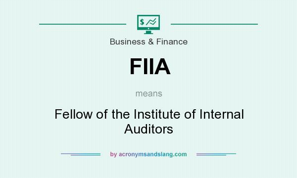 What does FIIA mean? It stands for Fellow of the Institute of Internal Auditors