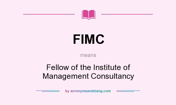 What does FIMC mean? It stands for Fellow of the Institute of Management Consultancy