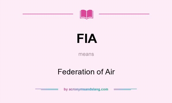 What does FIA mean? It stands for Federation of Air