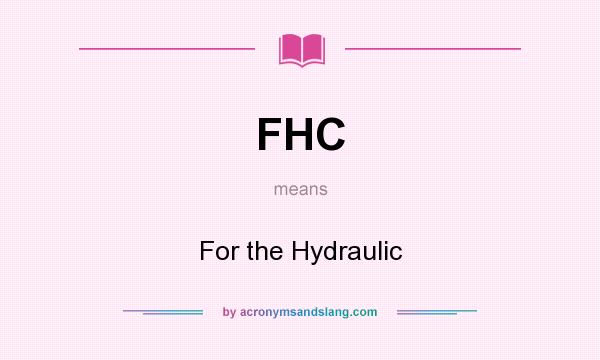 What does FHC mean? It stands for For the Hydraulic