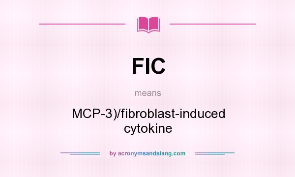 What does FIC mean? It stands for MCP-3)/fibroblast-induced cytokine