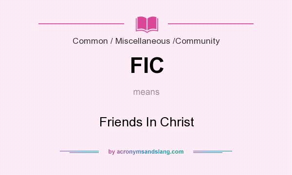 What does FIC mean? It stands for Friends In Christ