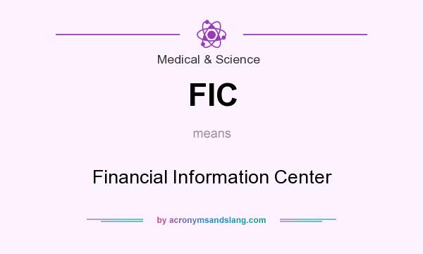What does FIC mean? It stands for Financial Information Center