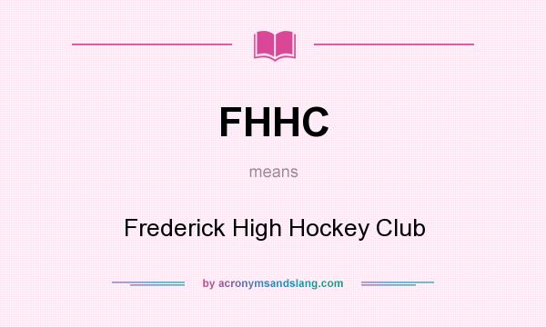 What does FHHC mean? It stands for Frederick High Hockey Club