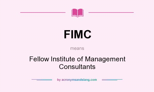 What does FIMC mean? It stands for Fellow Institute of Management Consultants