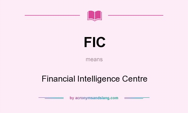 What does FIC mean? It stands for Financial Intelligence Centre