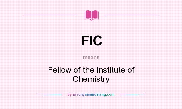 What does FIC mean? It stands for Fellow of the Institute of Chemistry