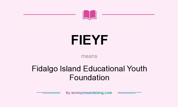 What does FIEYF mean? It stands for Fidalgo Island Educational Youth Foundation