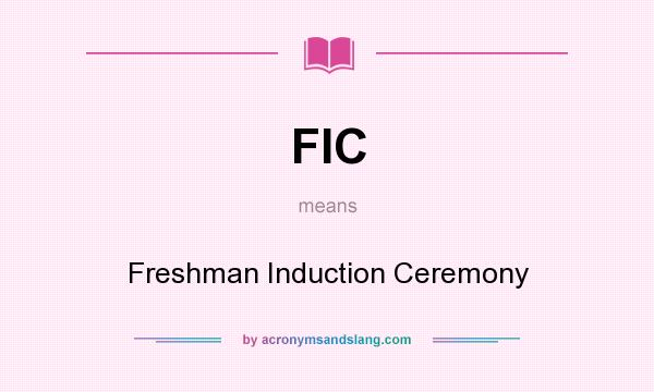 What does FIC mean? It stands for Freshman Induction Ceremony