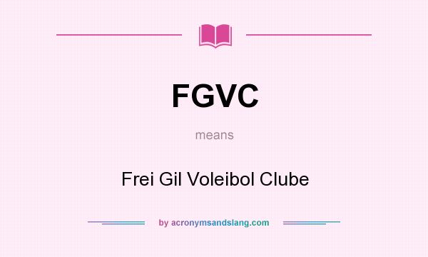 What does FGVC mean? It stands for Frei Gil Voleibol Clube