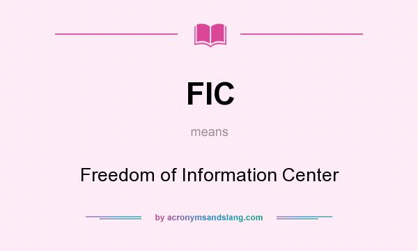 What does FIC mean? It stands for Freedom of Information Center