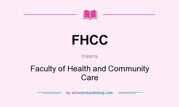 What does FHCC mean? It stands for Faculty of Health and Community Care