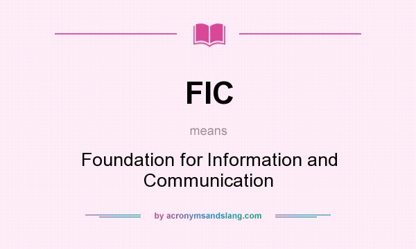 What does FIC mean? It stands for Foundation for Information and Communication