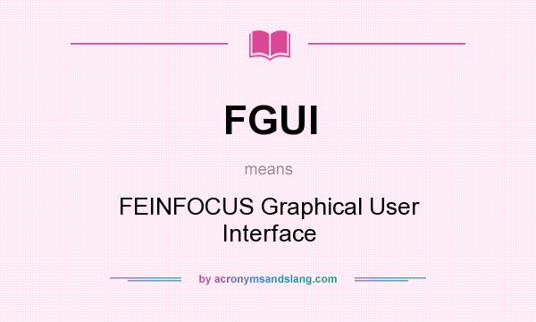 What does FGUI mean? It stands for FEINFOCUS Graphical User Interface