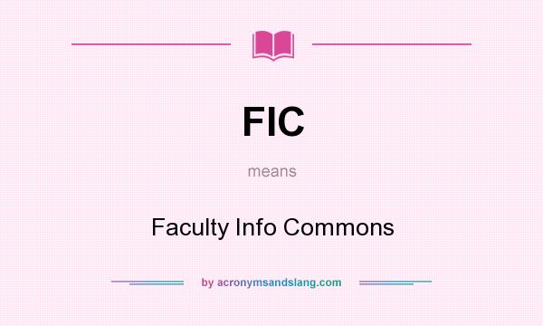What does FIC mean? It stands for Faculty Info Commons