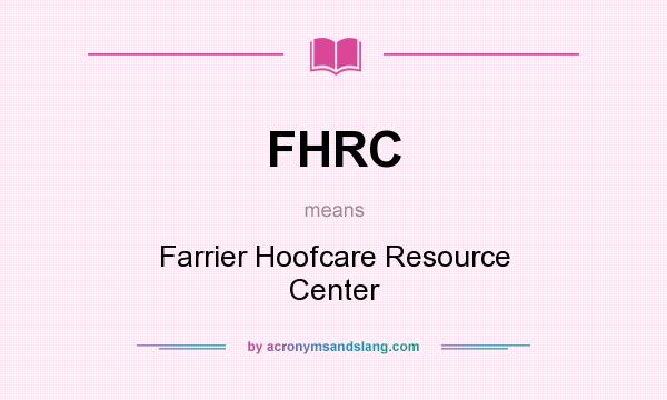 What does FHRC mean? It stands for Farrier Hoofcare Resource Center