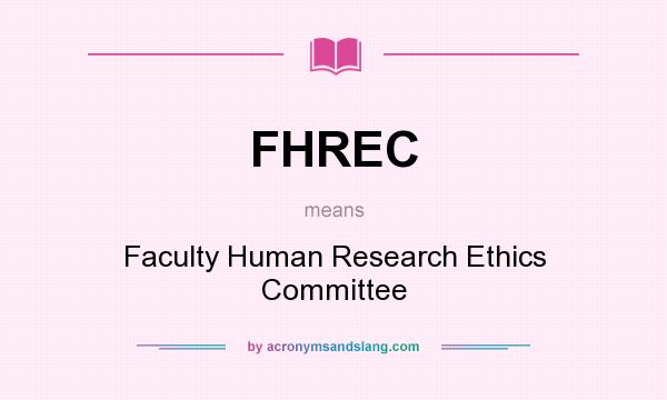 What does FHREC mean? It stands for Faculty Human Research Ethics Committee
